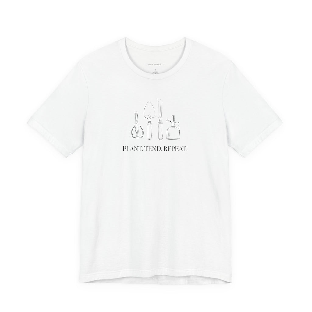 “Plant. Tend. Repeat.” T-Shirt