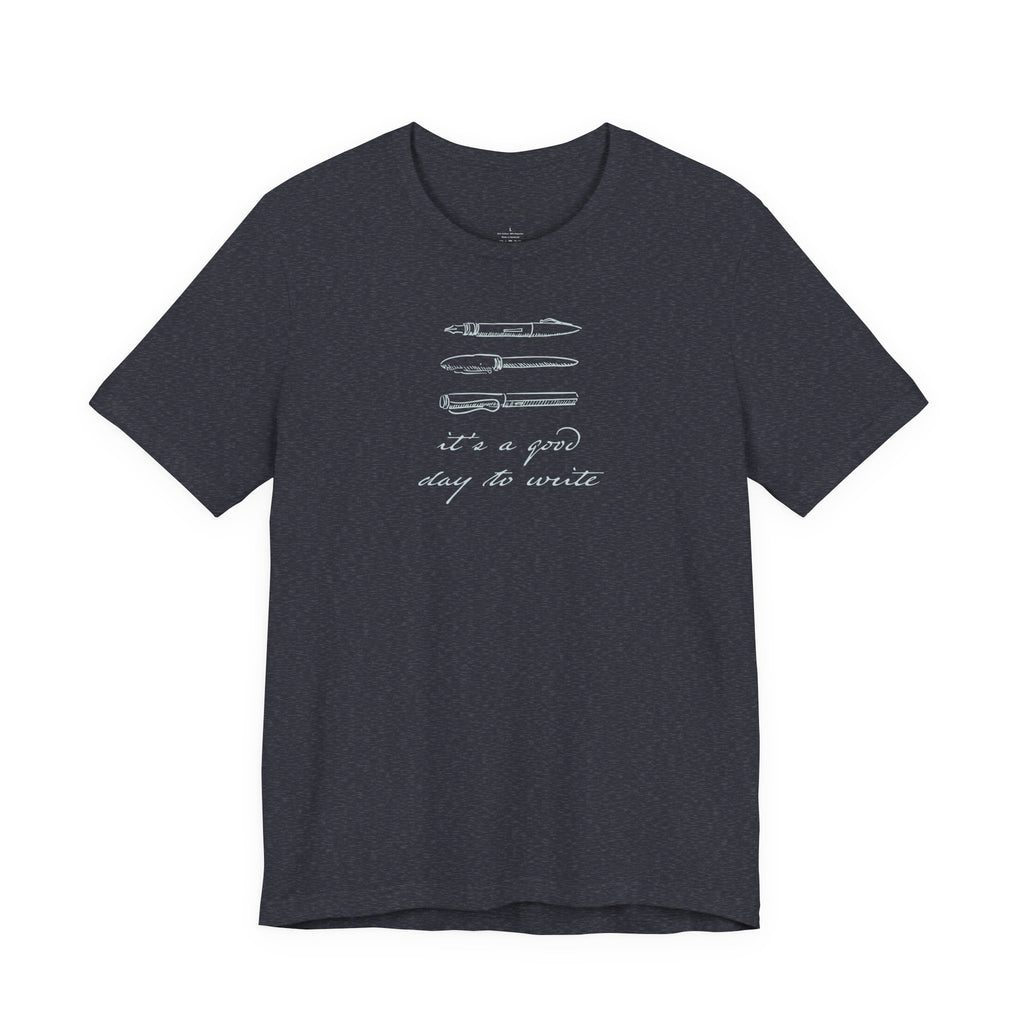 "It's a good day to write" T-Shirt