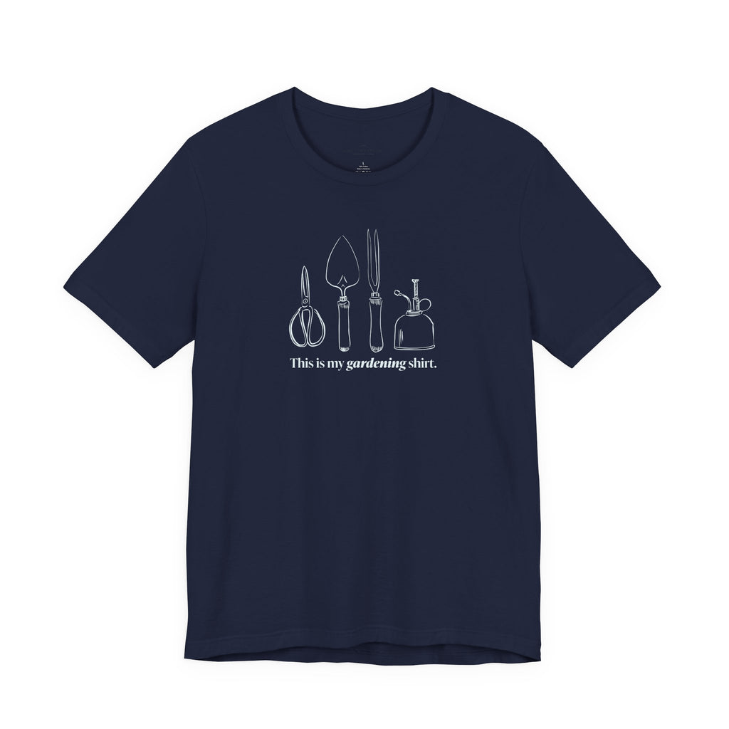 “This is my gardening shirt” T-Shirt