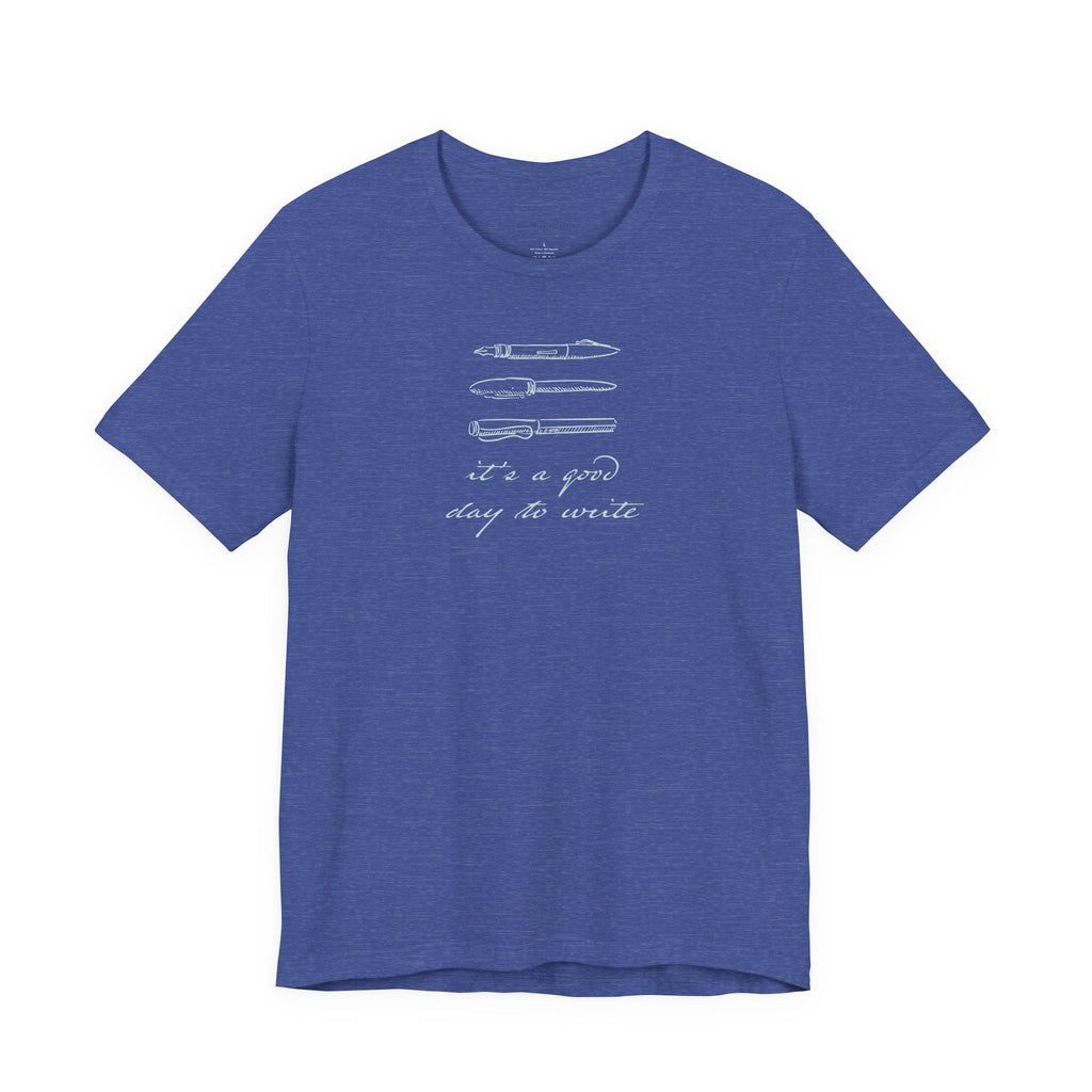 "It's a good day to write" T-Shirt