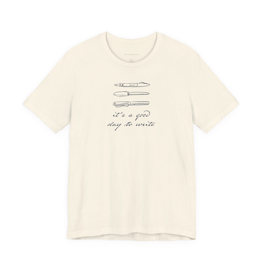 "It's a good day to write" T-Shirt