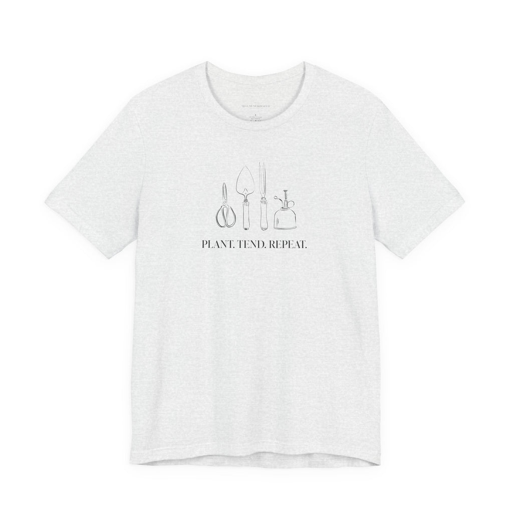 “Plant. Tend. Repeat.” T-Shirt