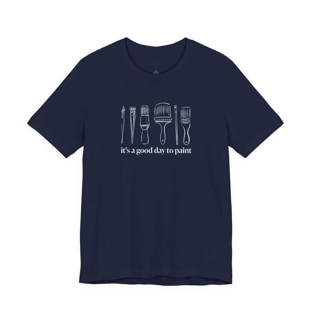 “It's a good day to paint.” T-Shirt