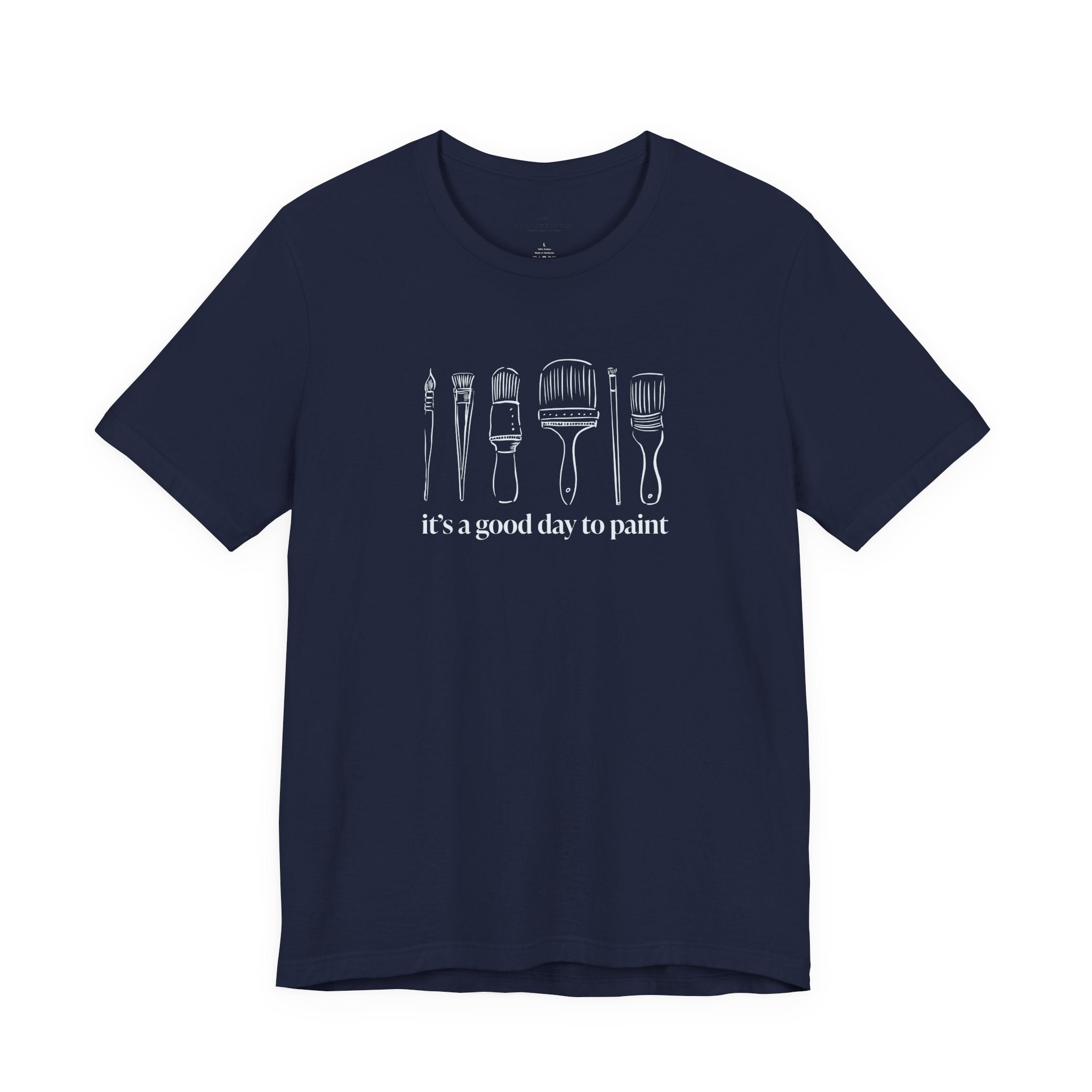 “It's a good day to paint.” T-Shirt