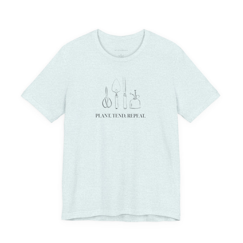 “Plant. Tend. Repeat.” T-Shirt