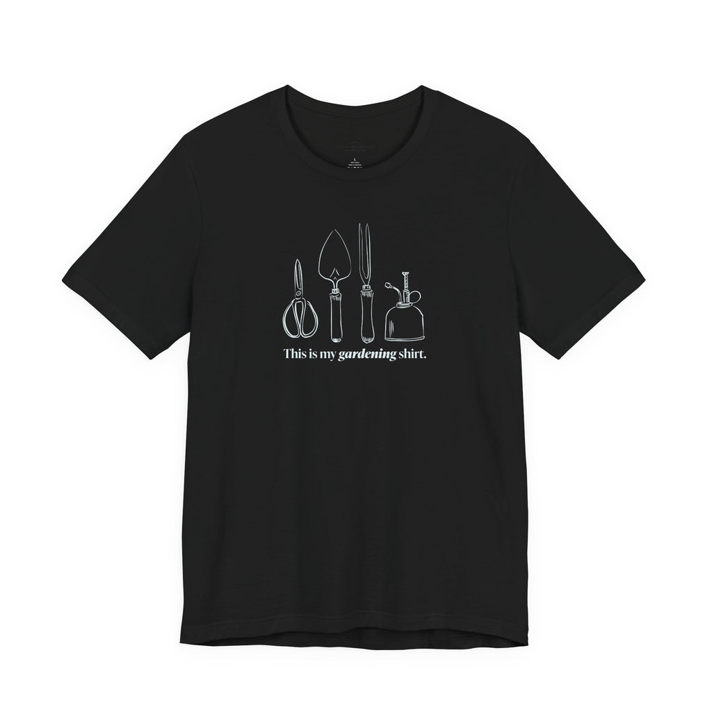 “This is my gardening shirt” T-Shirt