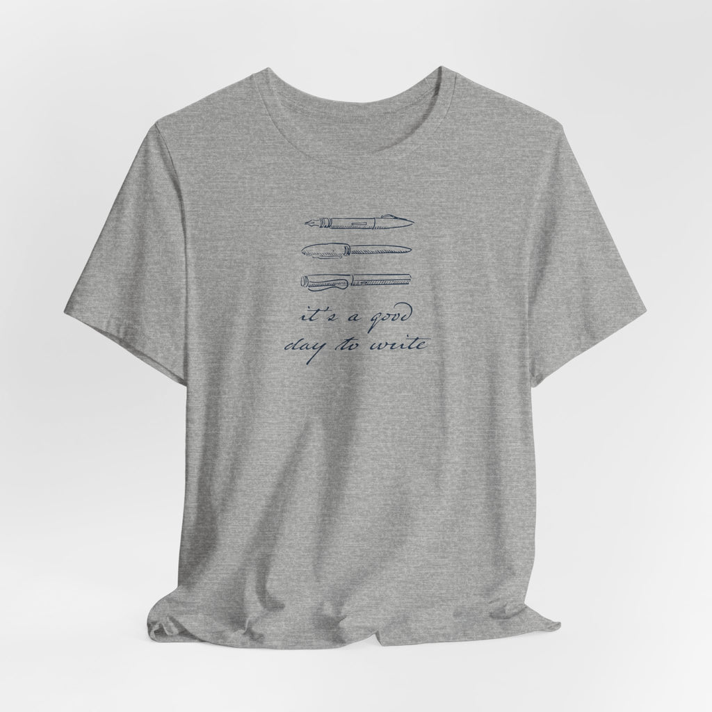"It's a good day to write" T-Shirt