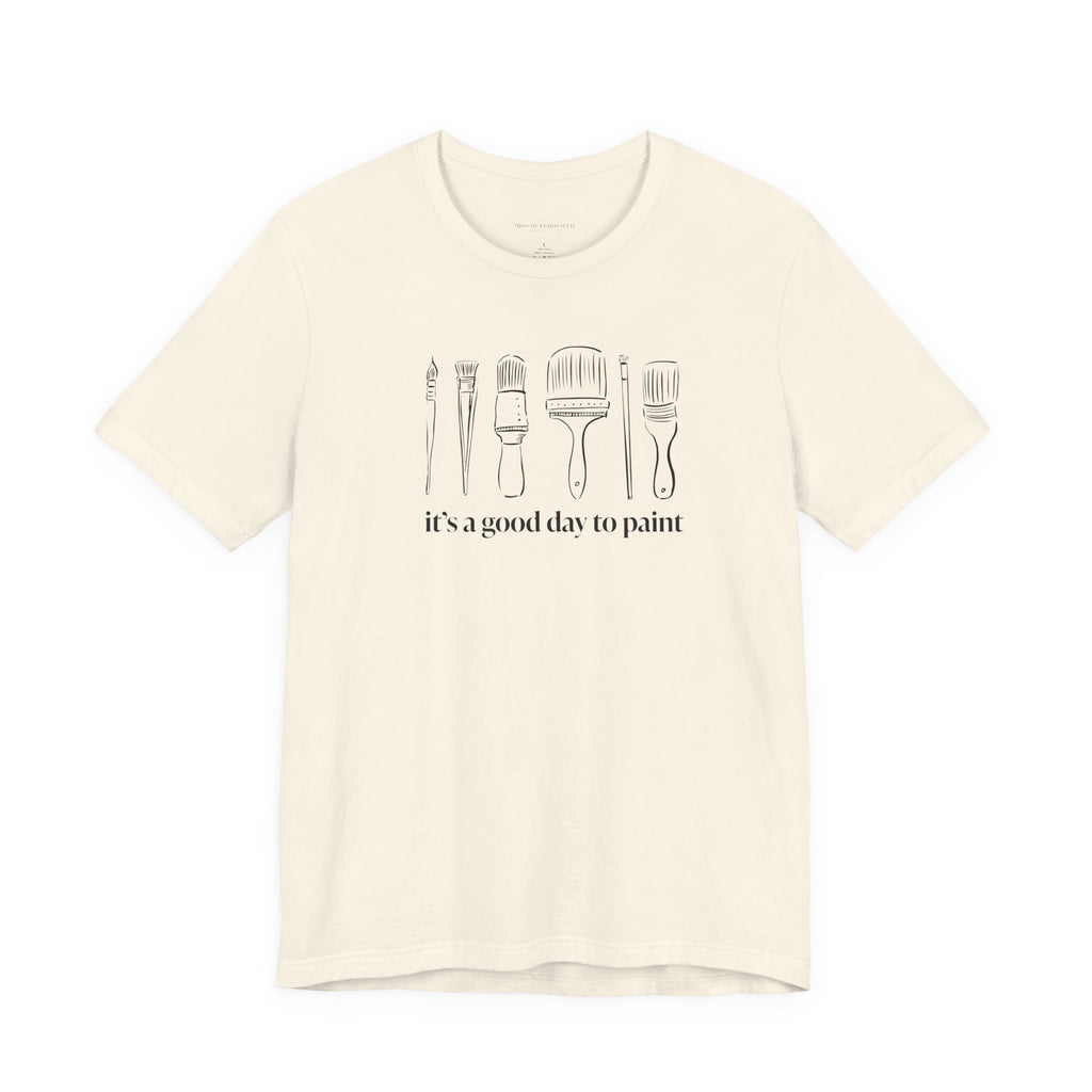 “It's a good day to paint.” T-Shirt