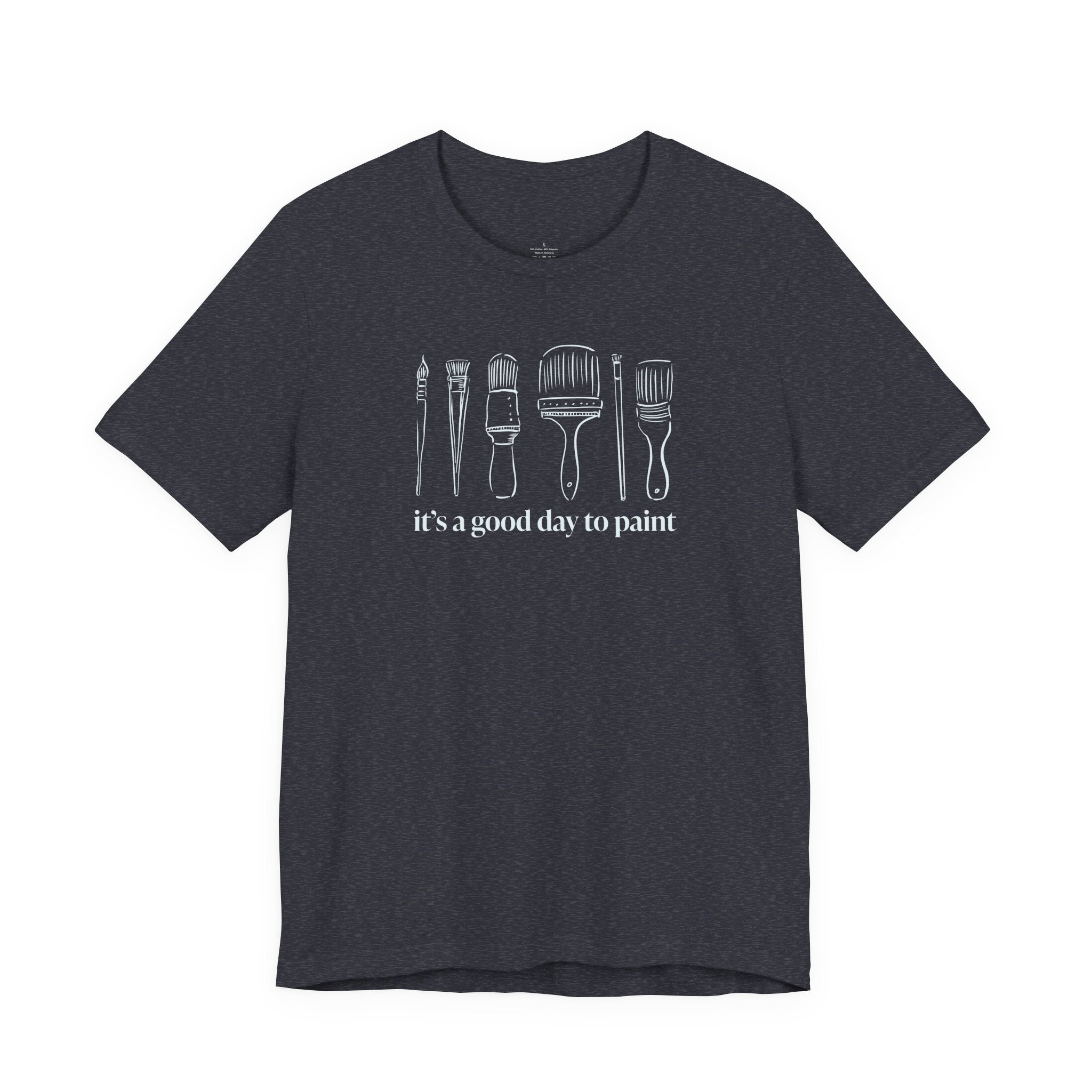 “It's a good day to paint.” T-Shirt