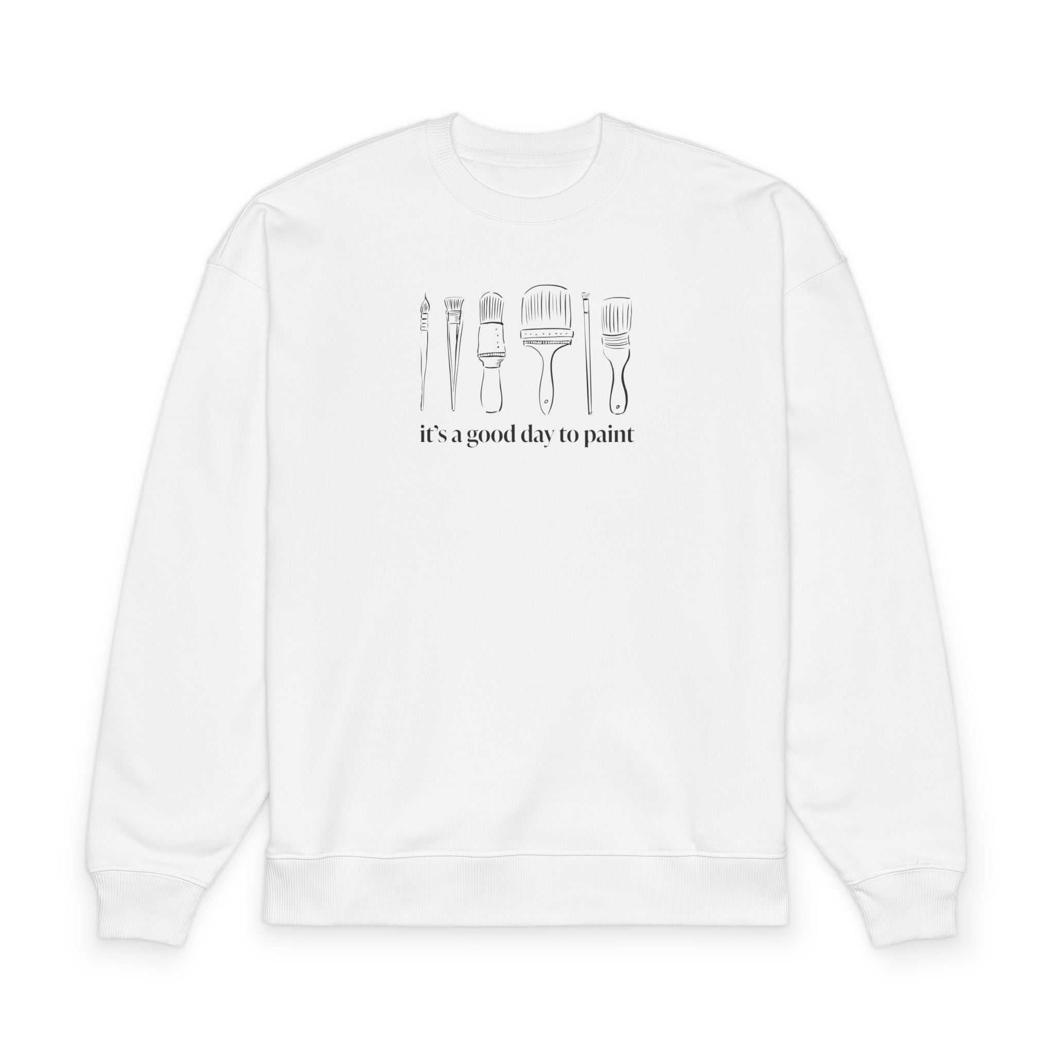 “It's a good day to paint.” Crewneck Sweatshirt