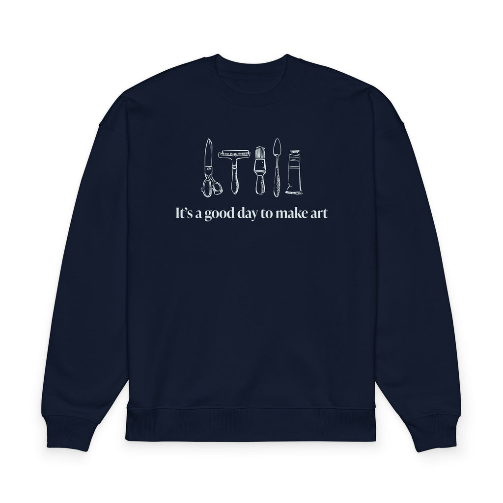 “It's a good day to make art.” Crewneck Sweatshirt