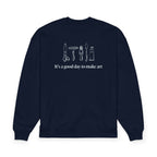 “It's a good day to make art.” Crewneck Sweatshirt