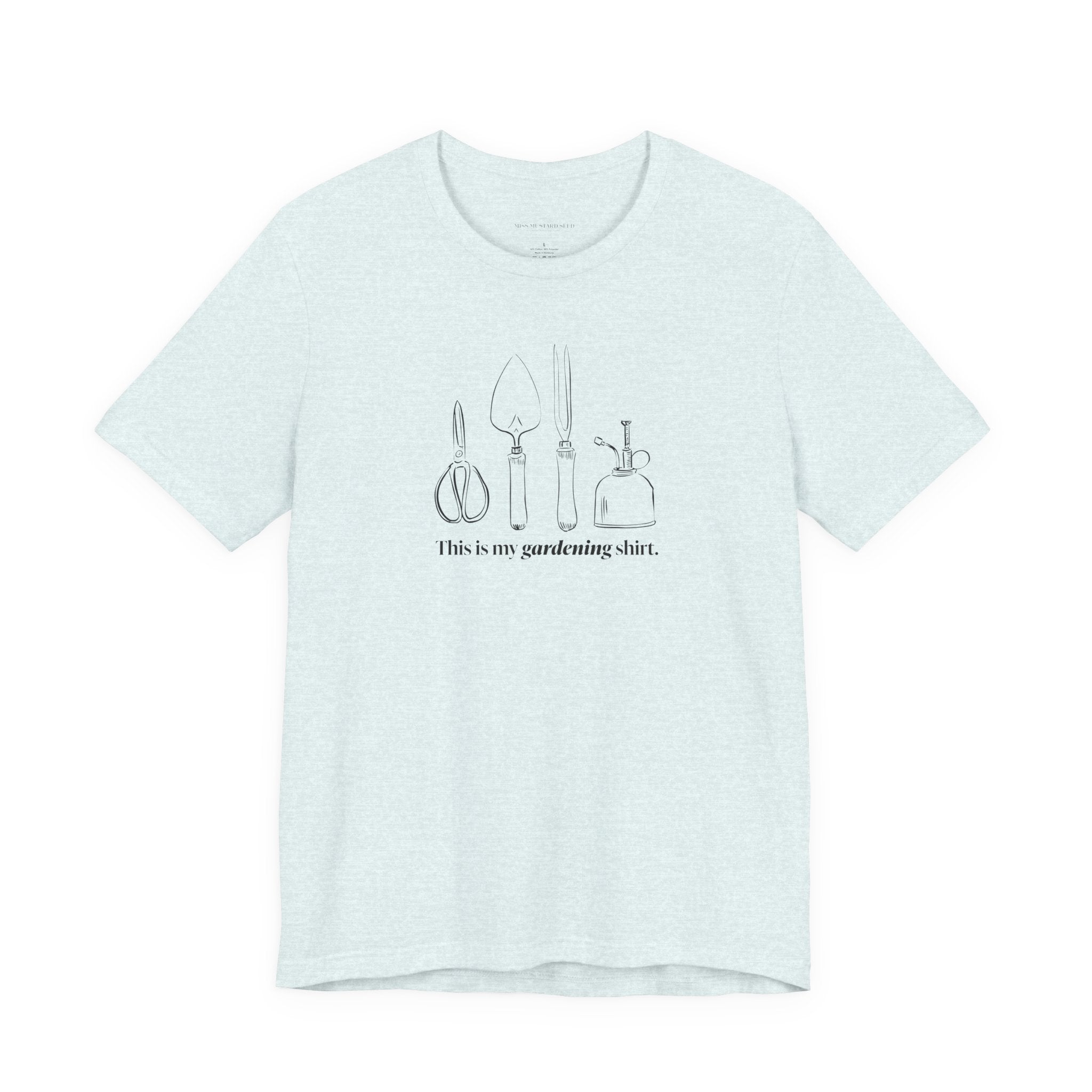 “This is my gardening shirt” T-Shirt