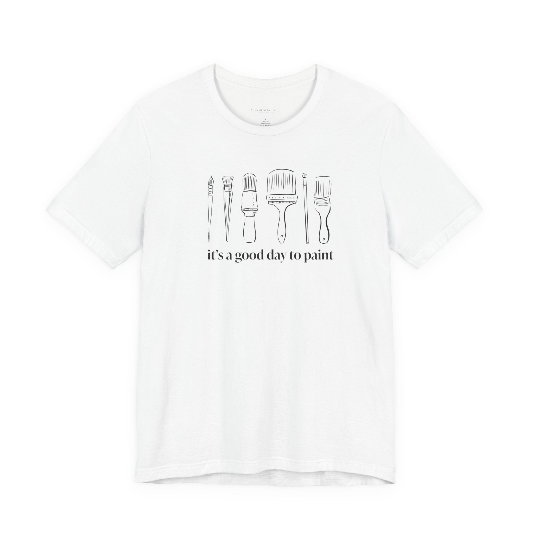 “It's a good day to paint.” T-Shirt