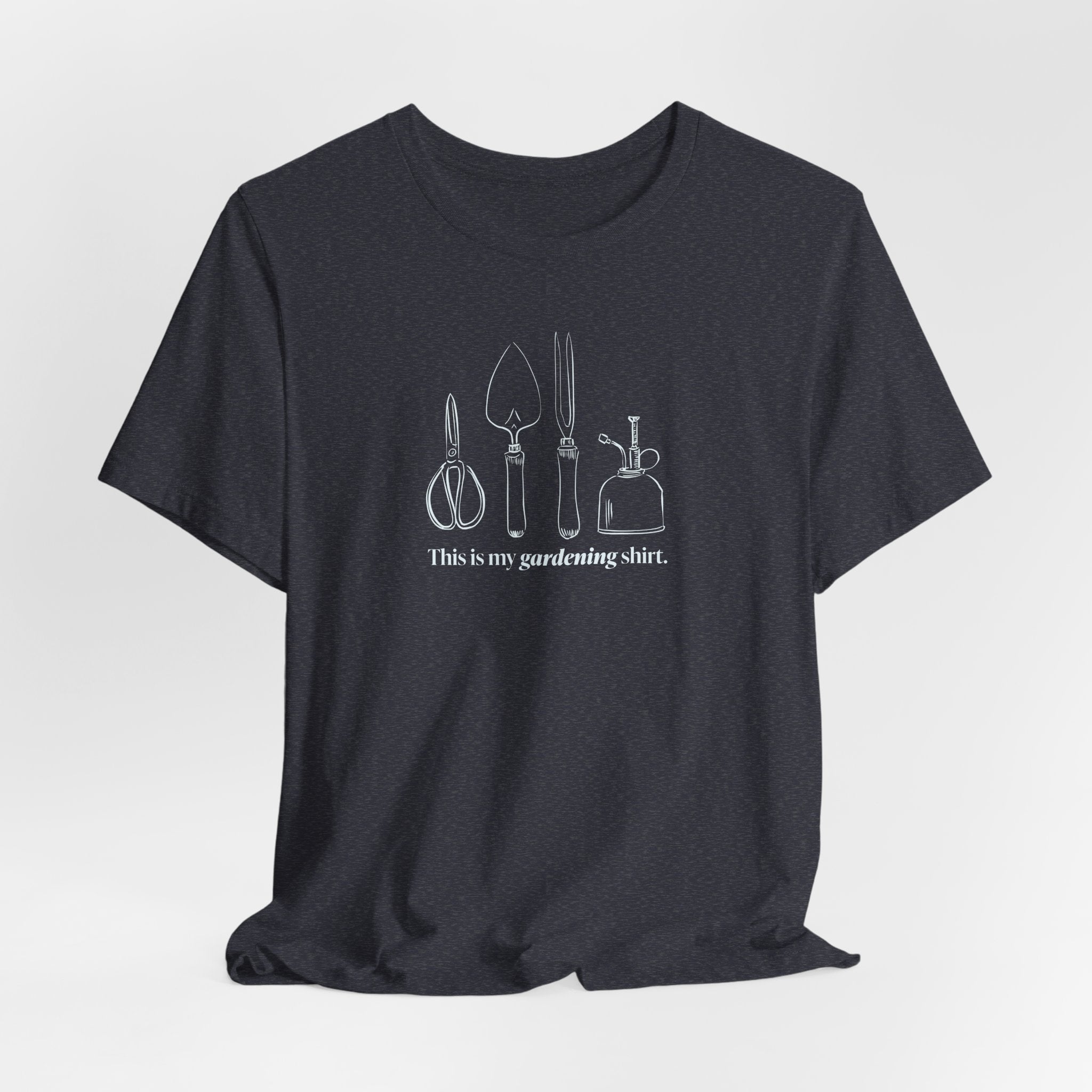 “This is my gardening shirt” T-Shirt