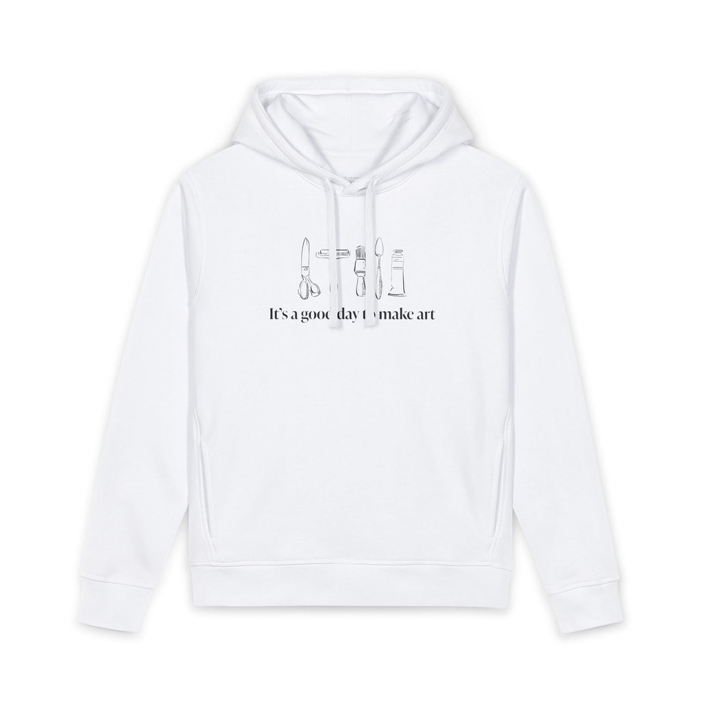 “It's a good day to make art.” Hoodie
