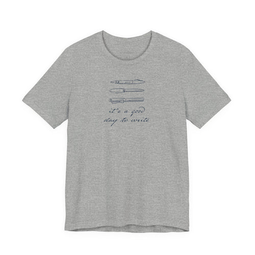 "It's a good day to write" T-Shirt