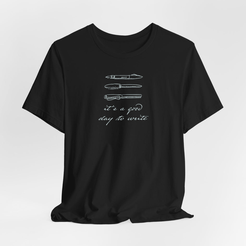 "It's a good day to write" T-Shirt