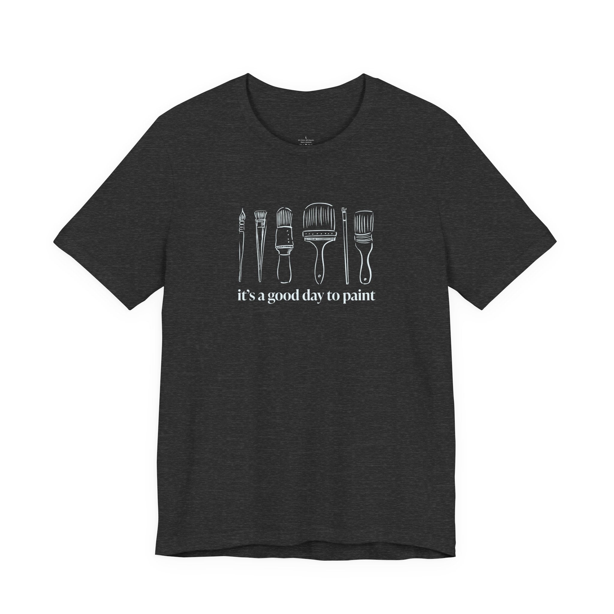 “It's a good day to paint.” T-Shirt