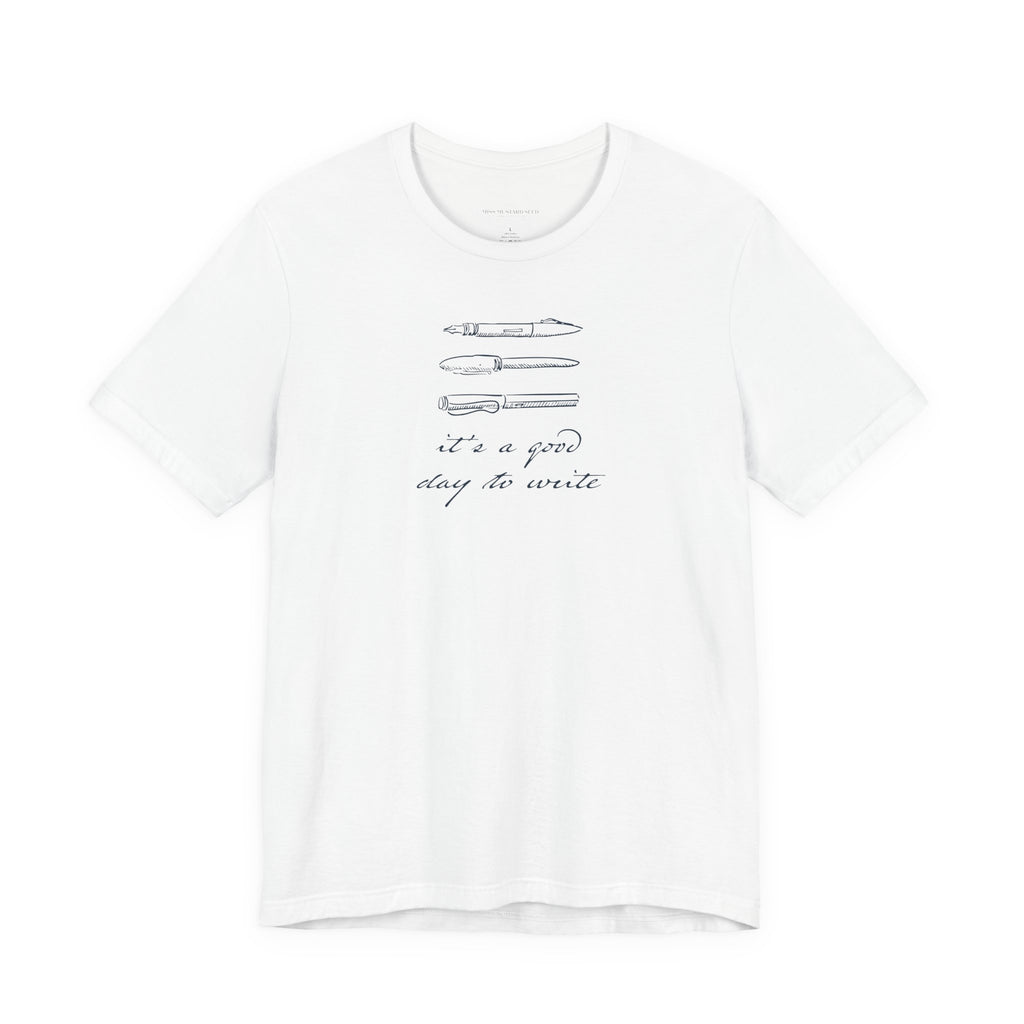 "It's a good day to write" T-Shirt