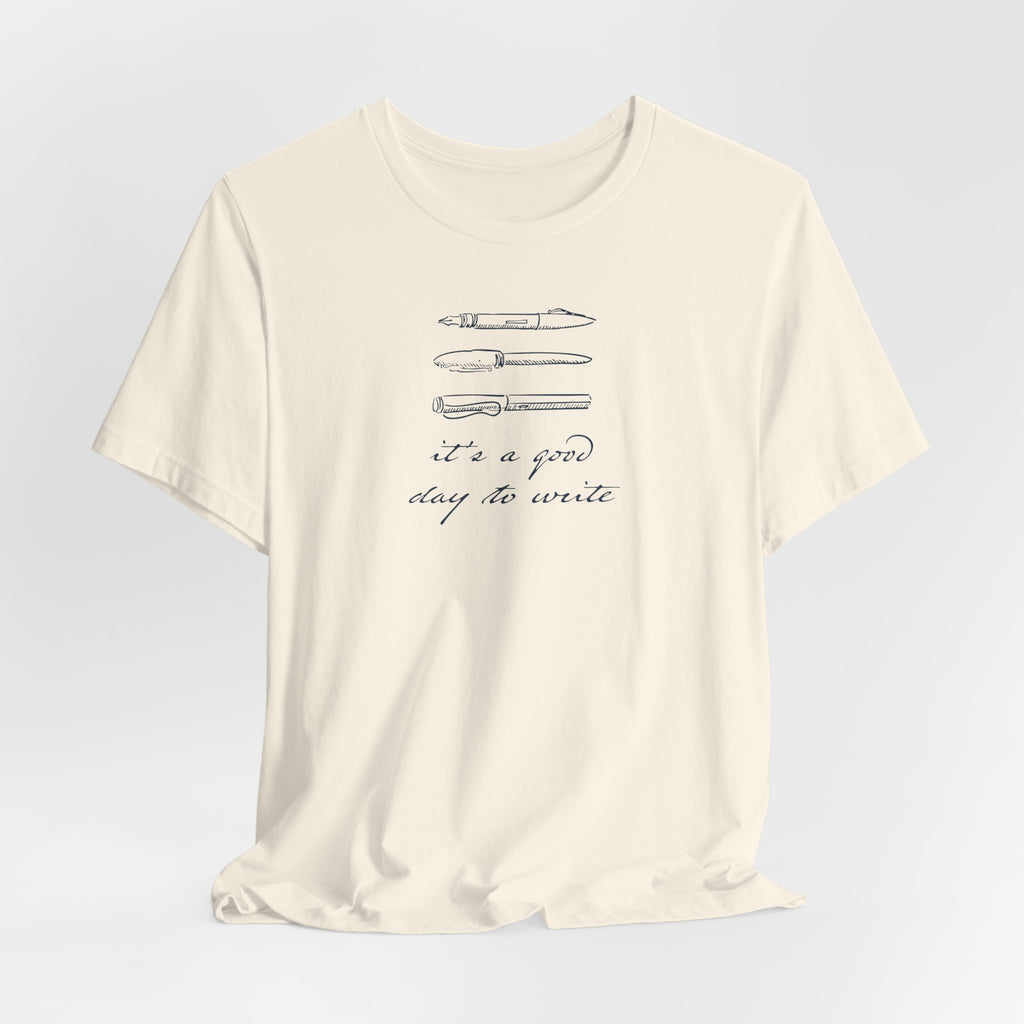 "It's a good day to write" T-Shirt