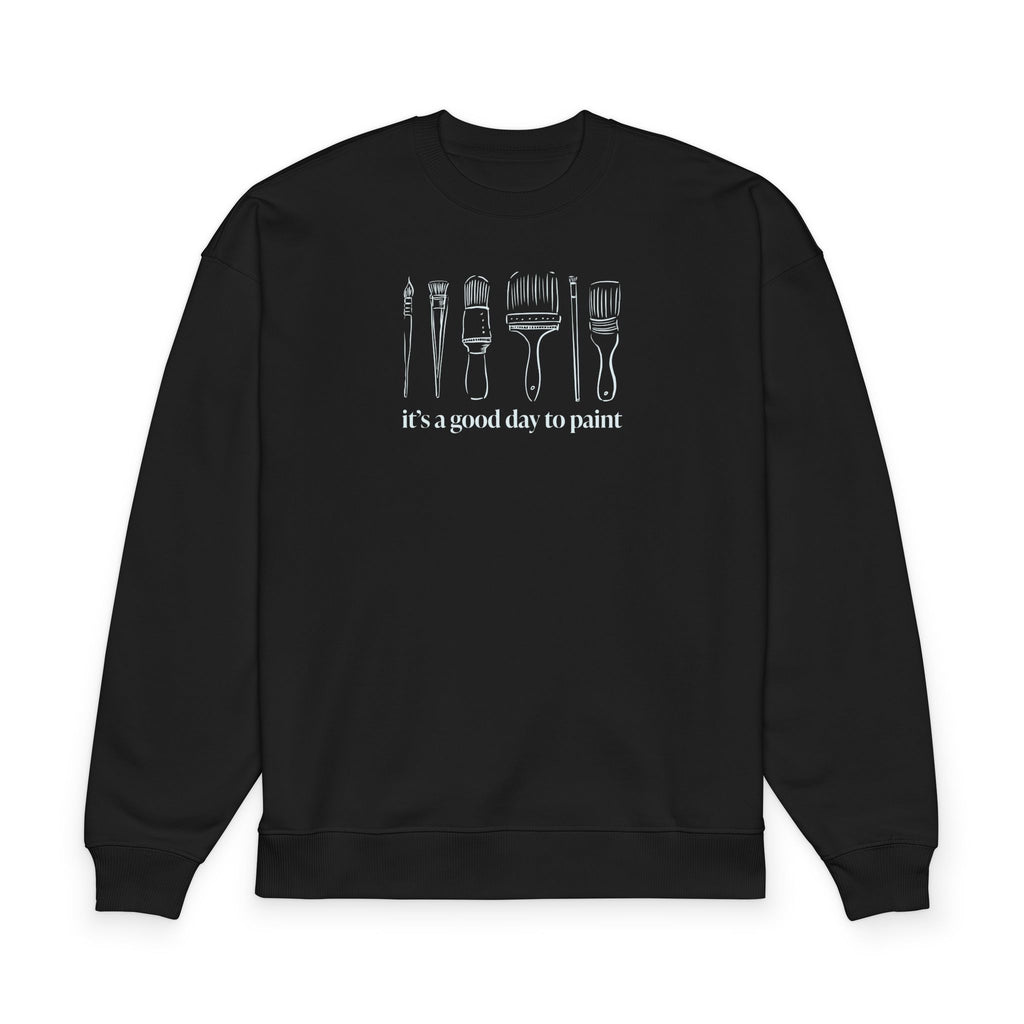 “It's a good day to paint.” Crewneck Sweatshirt