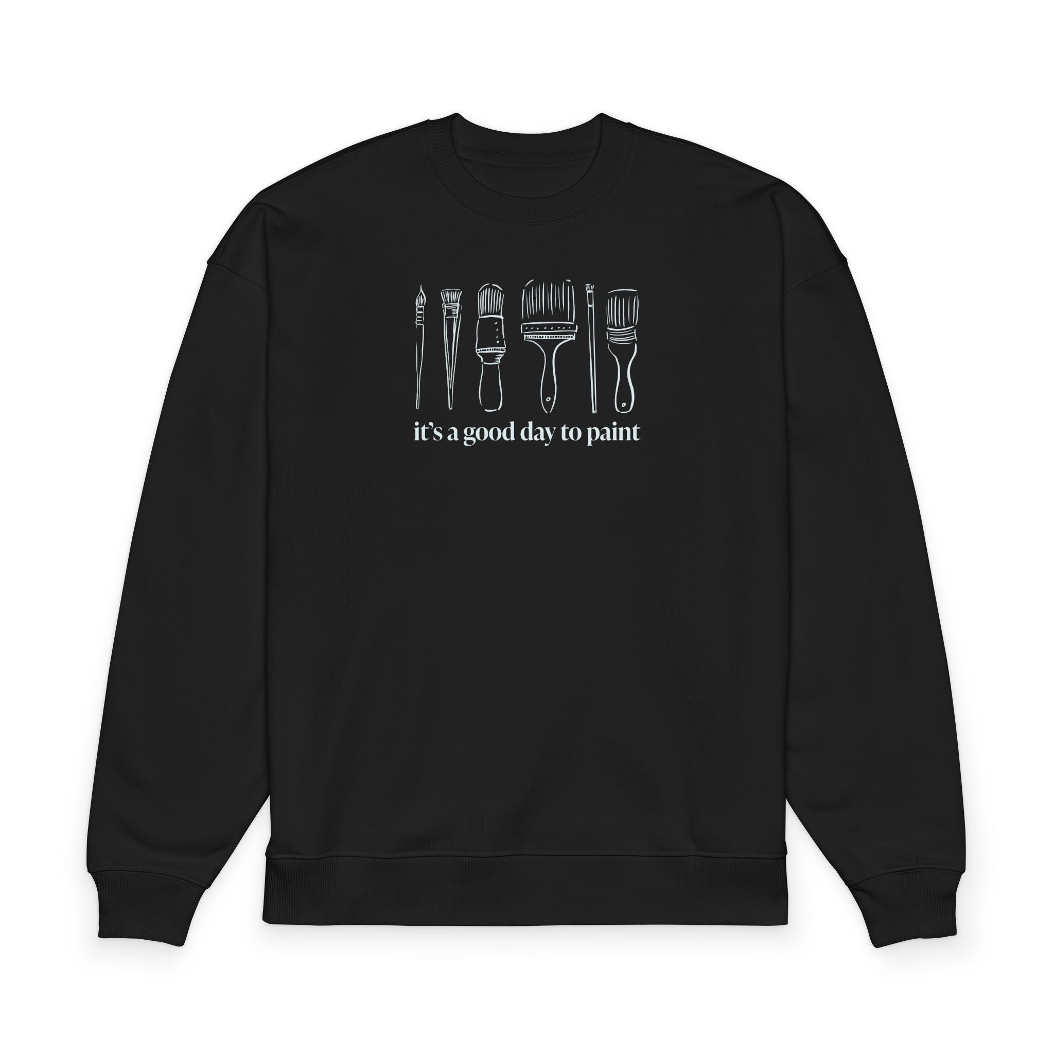 “It's a good day to paint.” Crewneck Sweatshirt