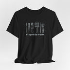 “It's a good day to paint.” T-Shirt
