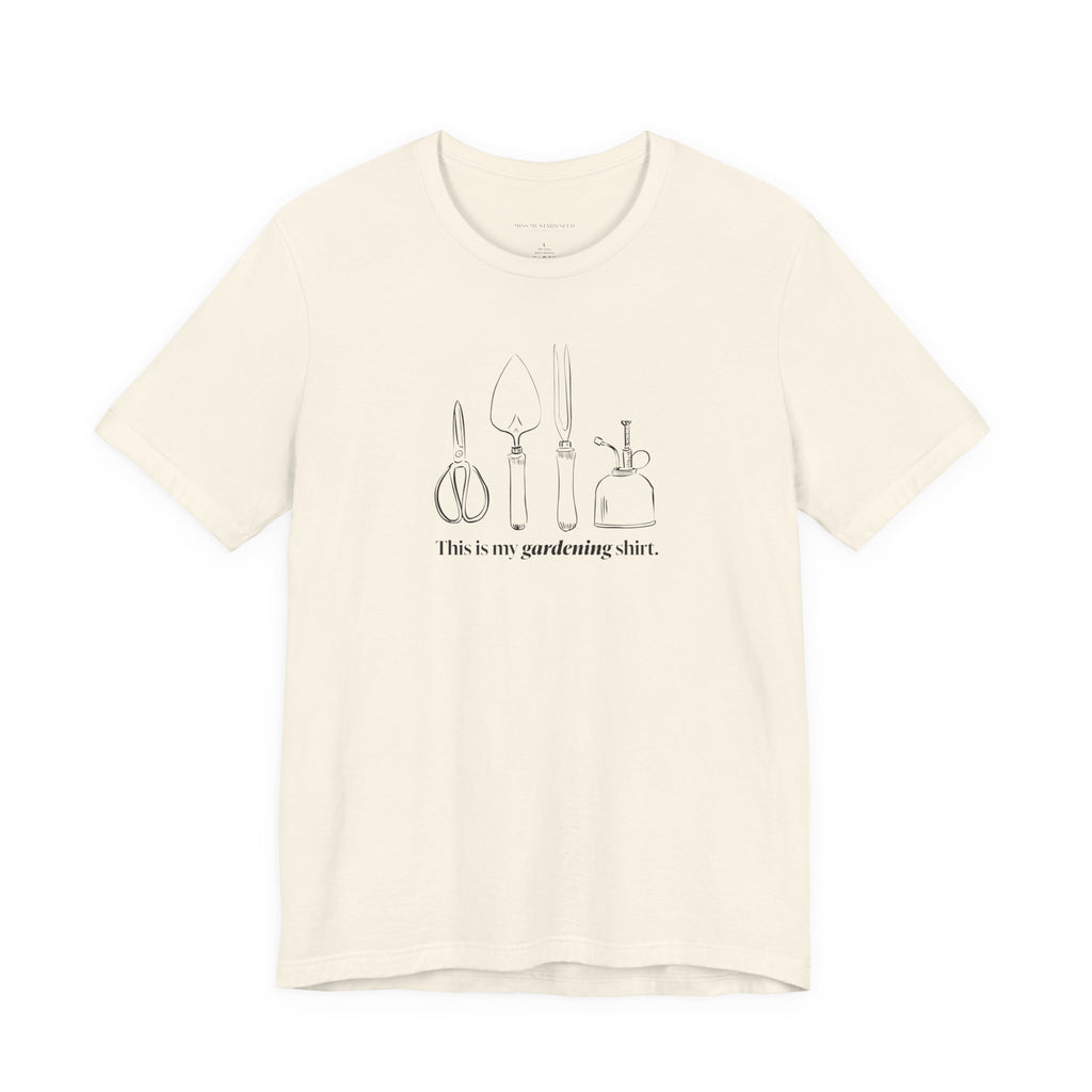 “This is my gardening shirt” T-Shirt
