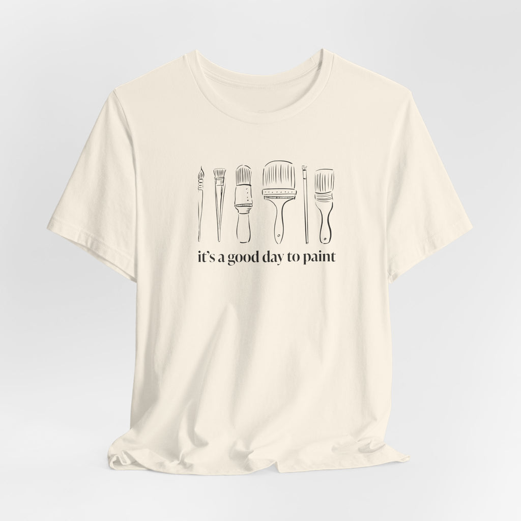 “It's a good day to paint.” T-Shirt