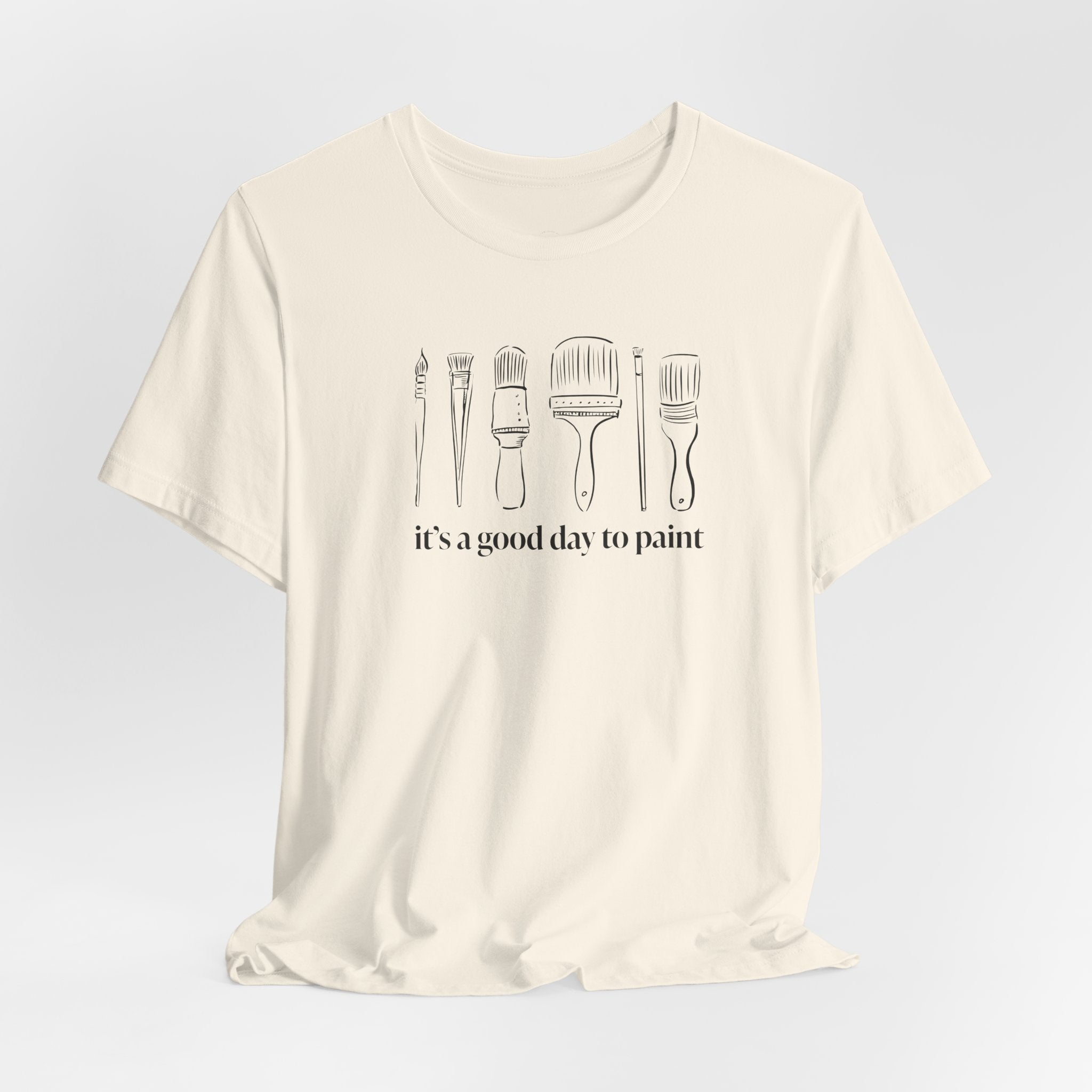 “It's a good day to paint.” T-Shirt