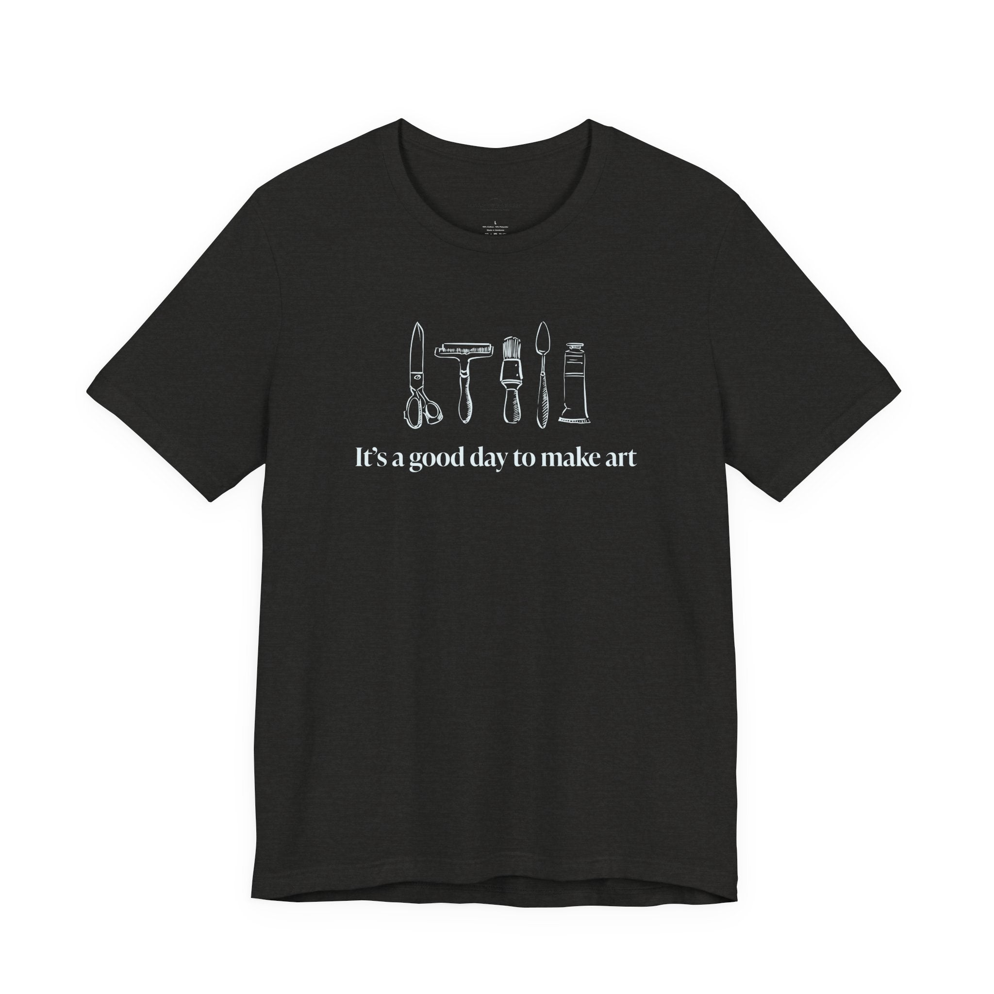 “It's a good day to make art.” T-Shirt