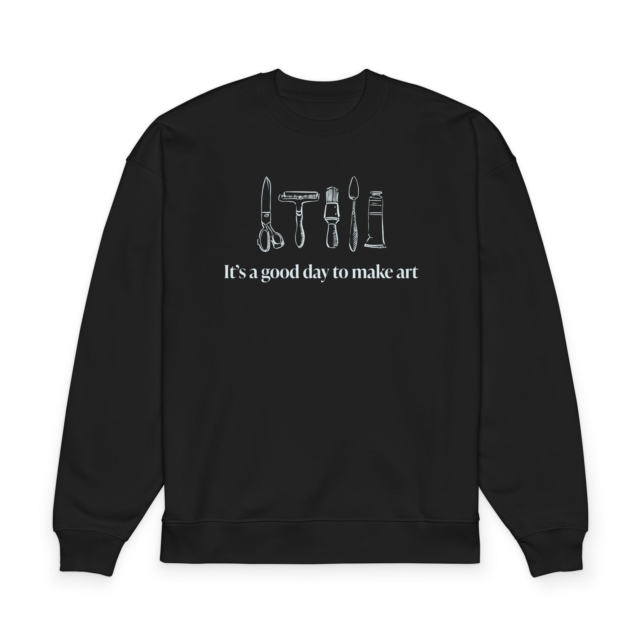 “It's a good day to make art.” Crewneck Sweatshirt