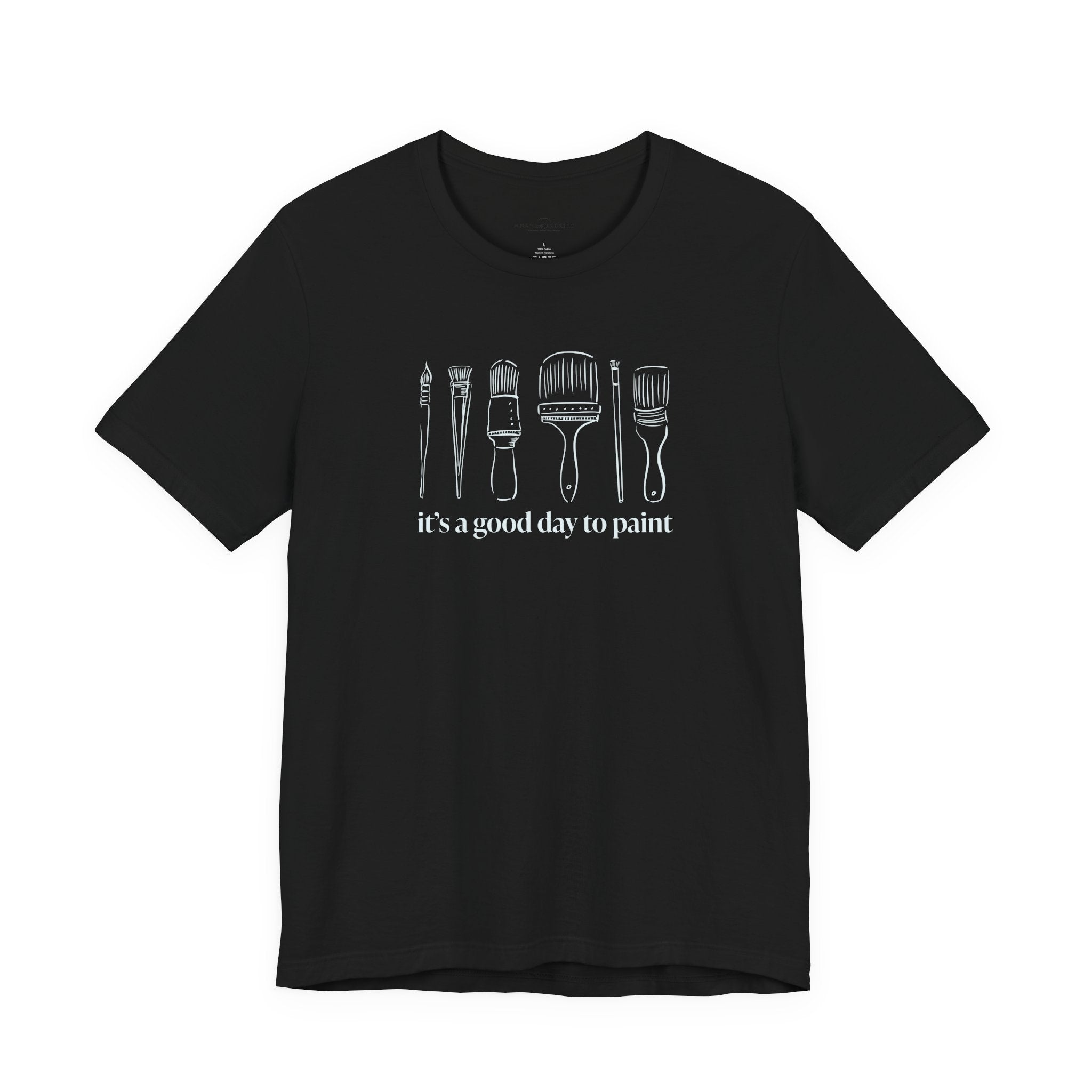 “It's a good day to paint.” T-Shirt
