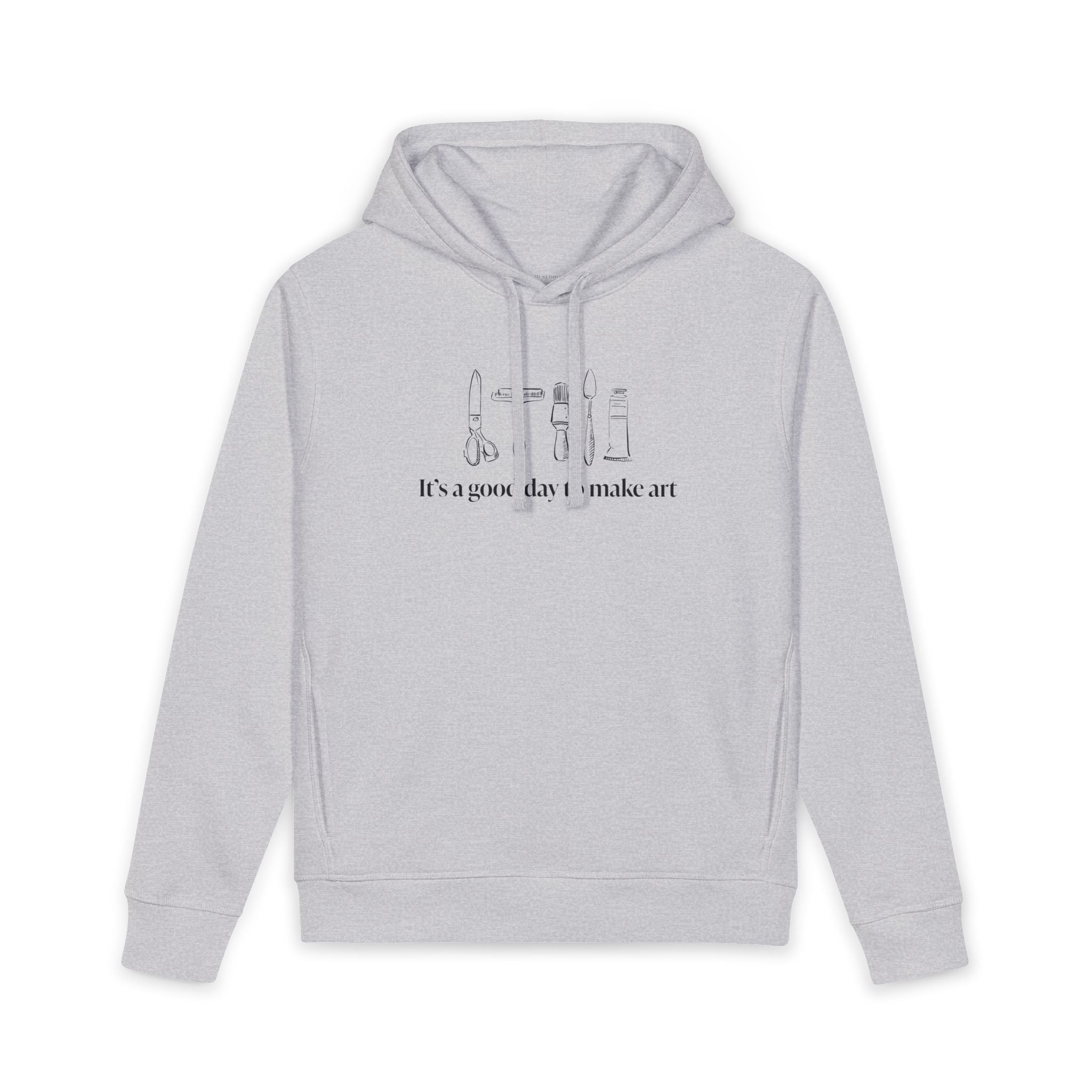 “It's a good day to make art.” Hoodie