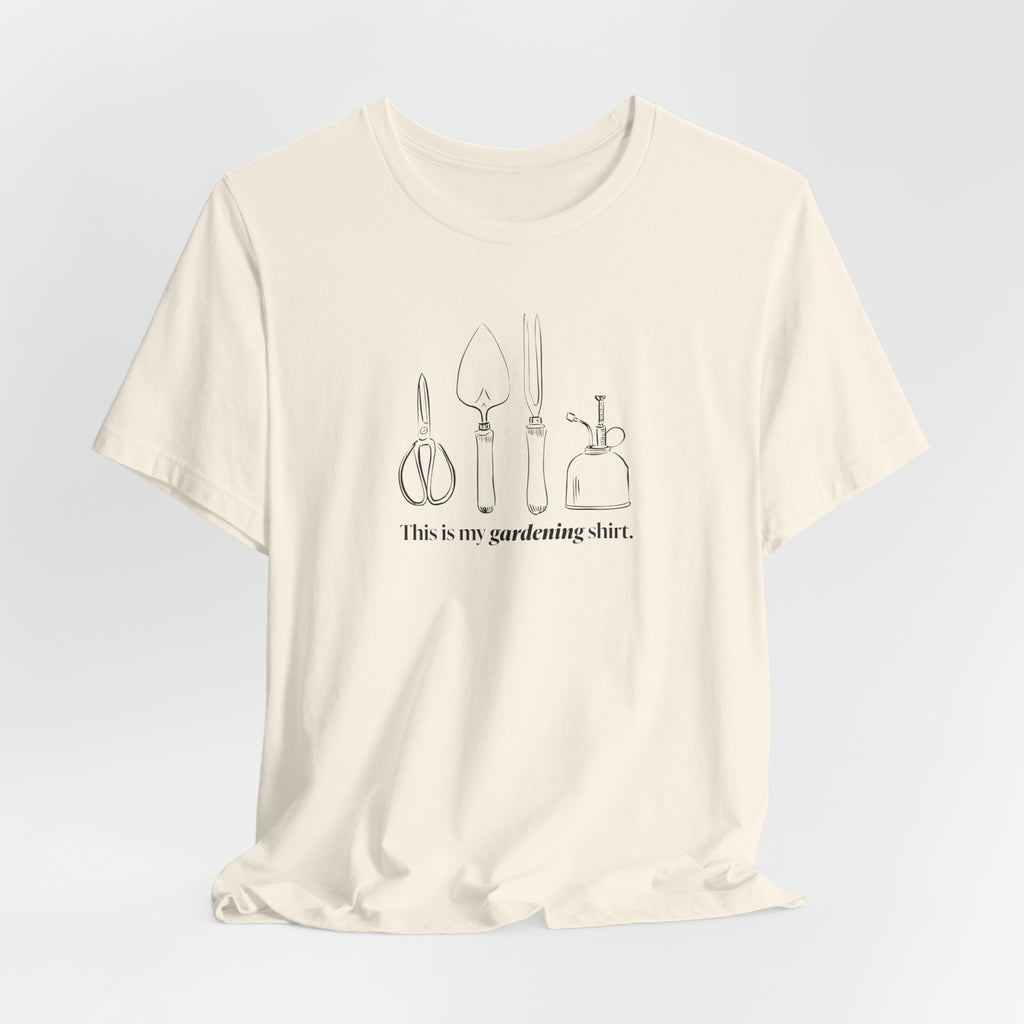 “This is my gardening shirt” T-Shirt