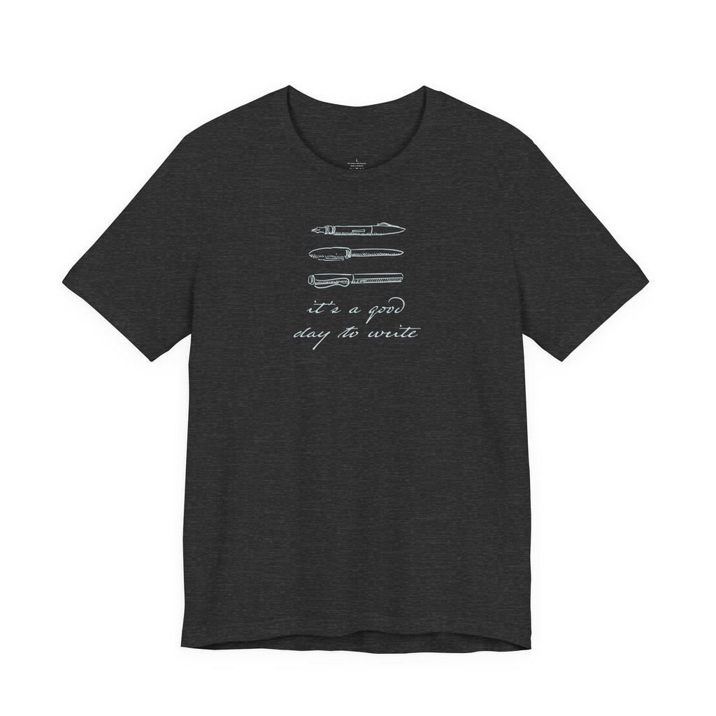 "It's a good day to write" T-Shirt