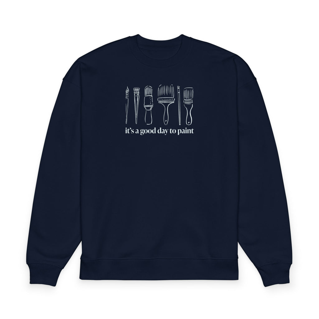 “It's a good day to paint.” Crewneck Sweatshirt