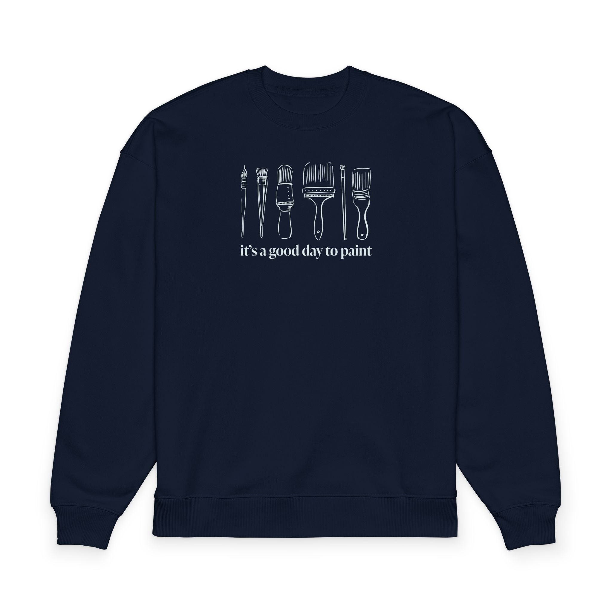 “It's a good day to paint.” Crewneck Sweatshirt