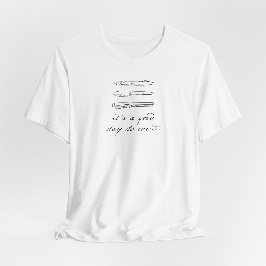 "It's a good day to write" T-Shirt