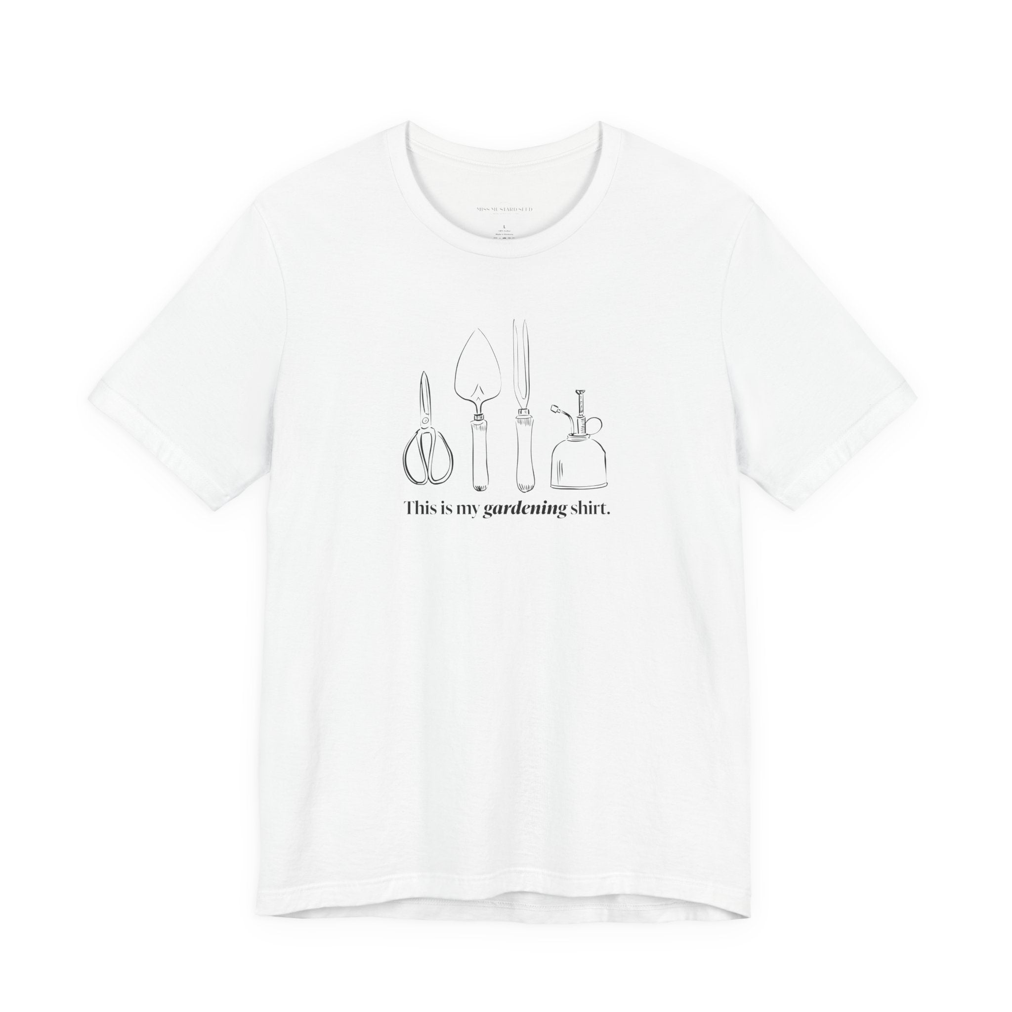 “This is my gardening shirt” T-Shirt