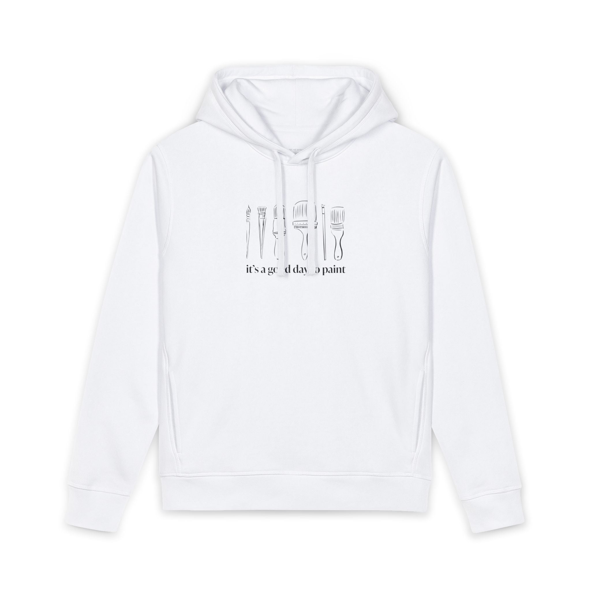 “It's a good day to paint.” Hoodie