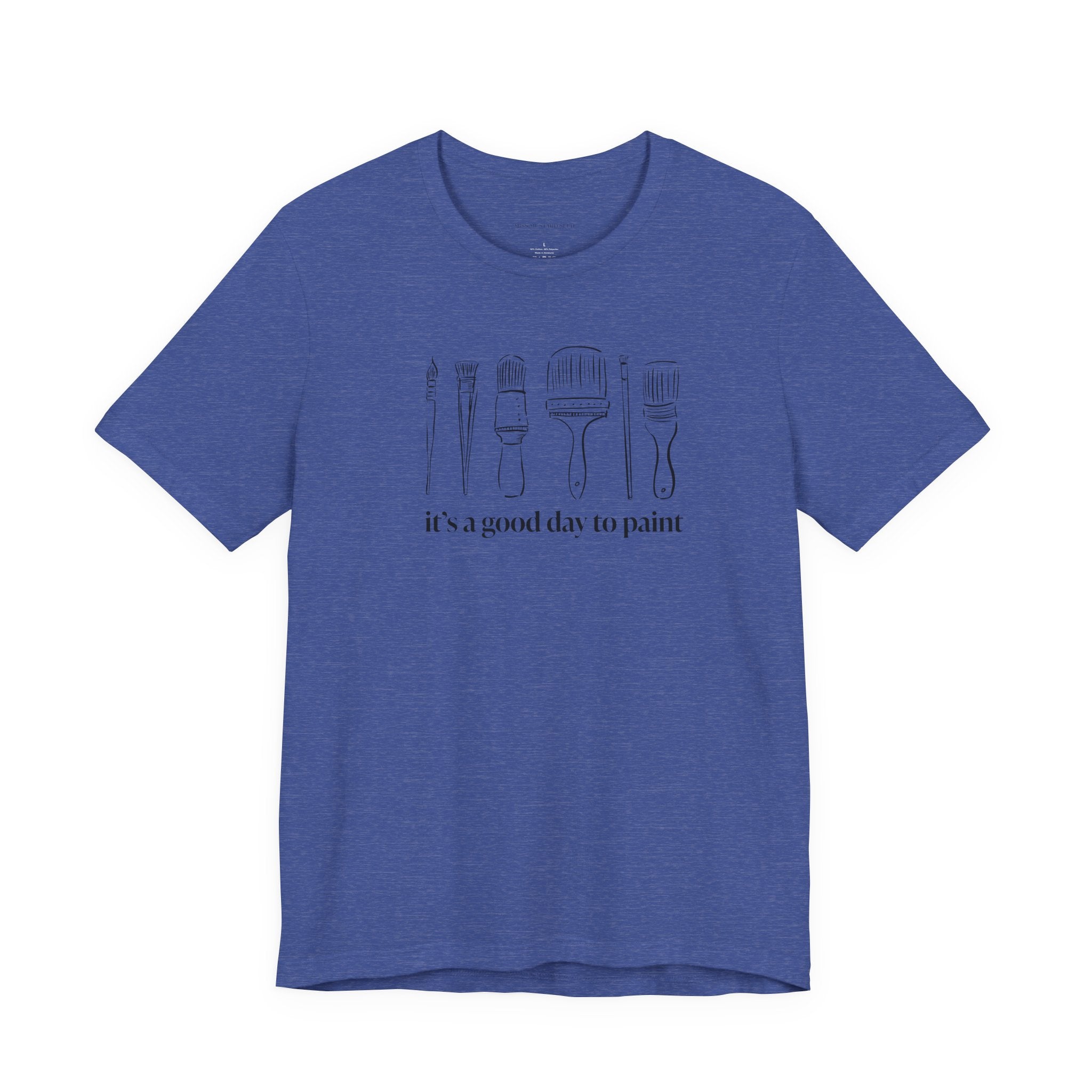 “It's a good day to paint.” T-Shirt