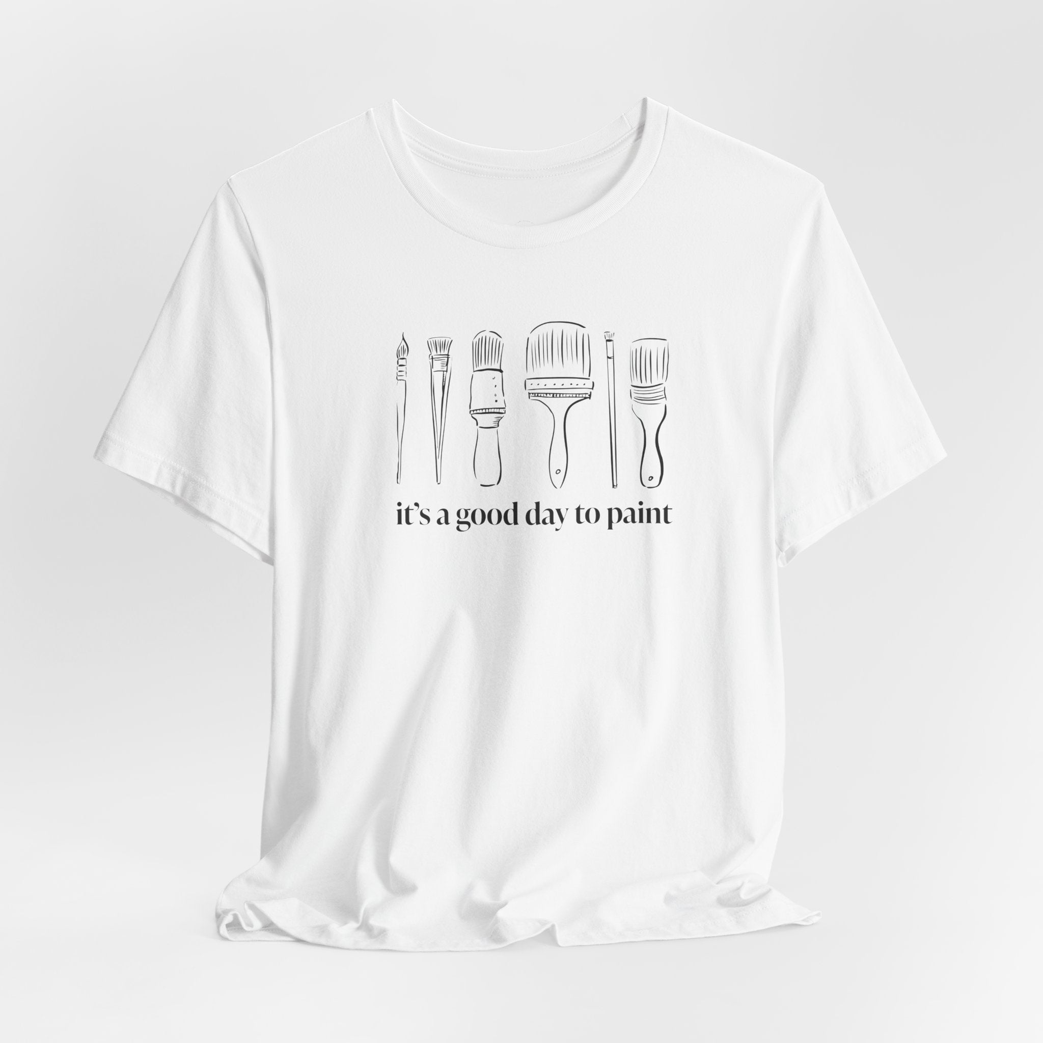 “It's a good day to paint.” T-Shirt