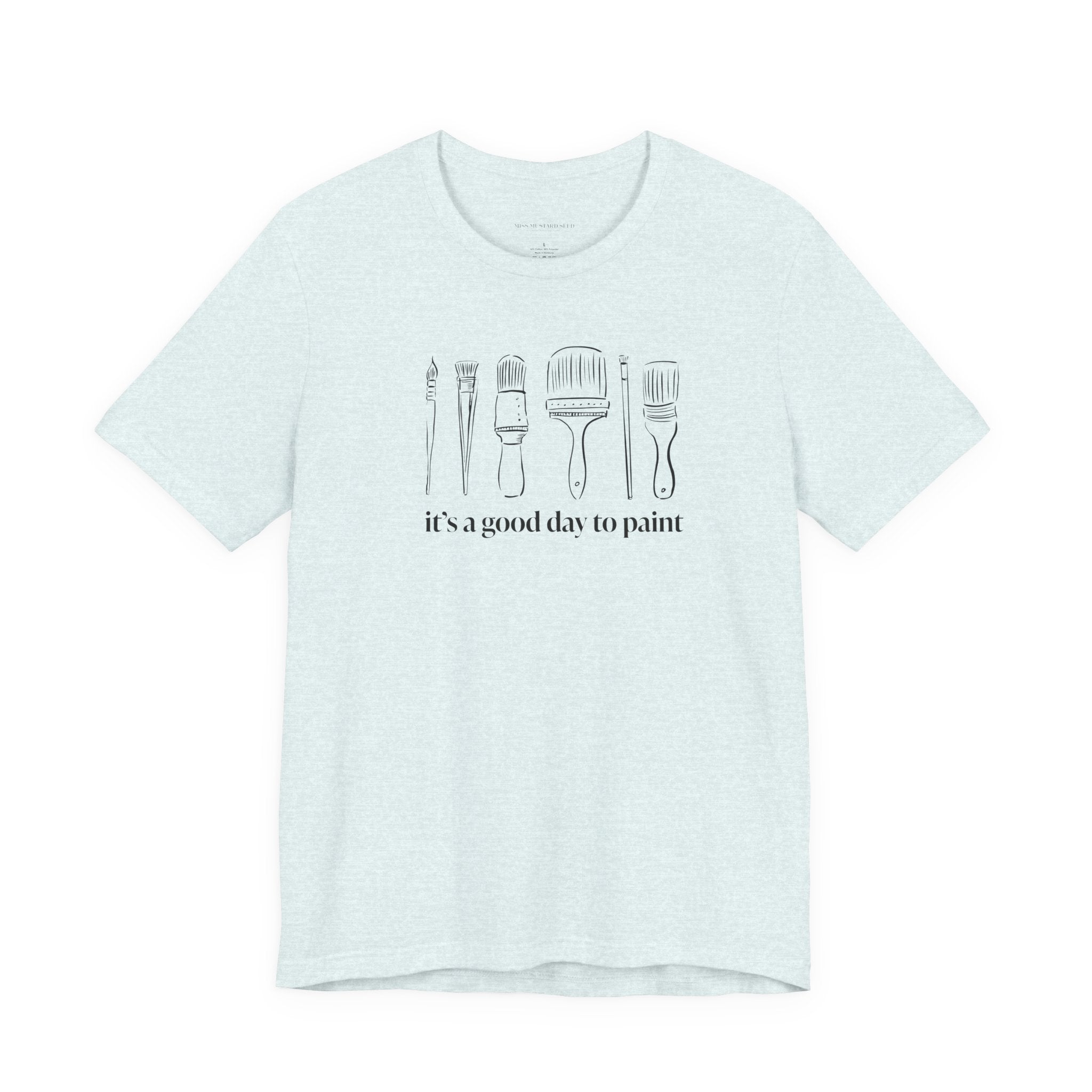“It's a good day to paint.” T-Shirt