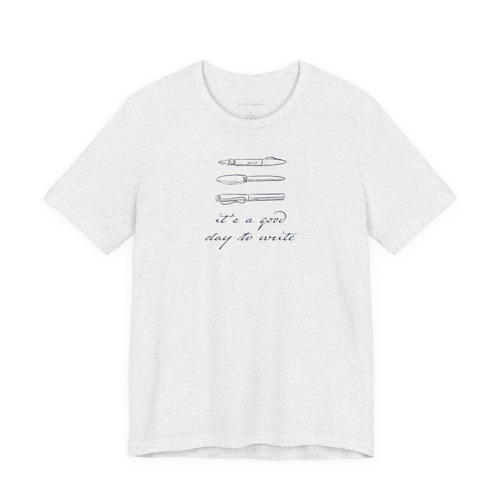 "It's a good day to write" T-Shirt