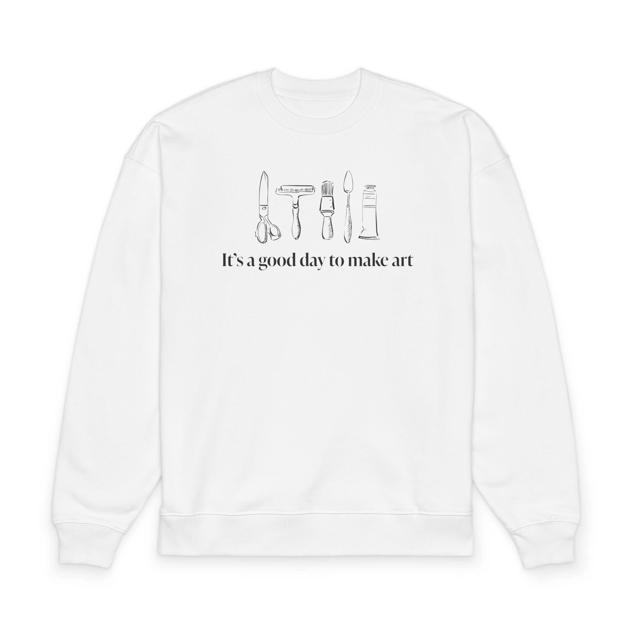 “It's a good day to make art.” Crewneck Sweatshirt