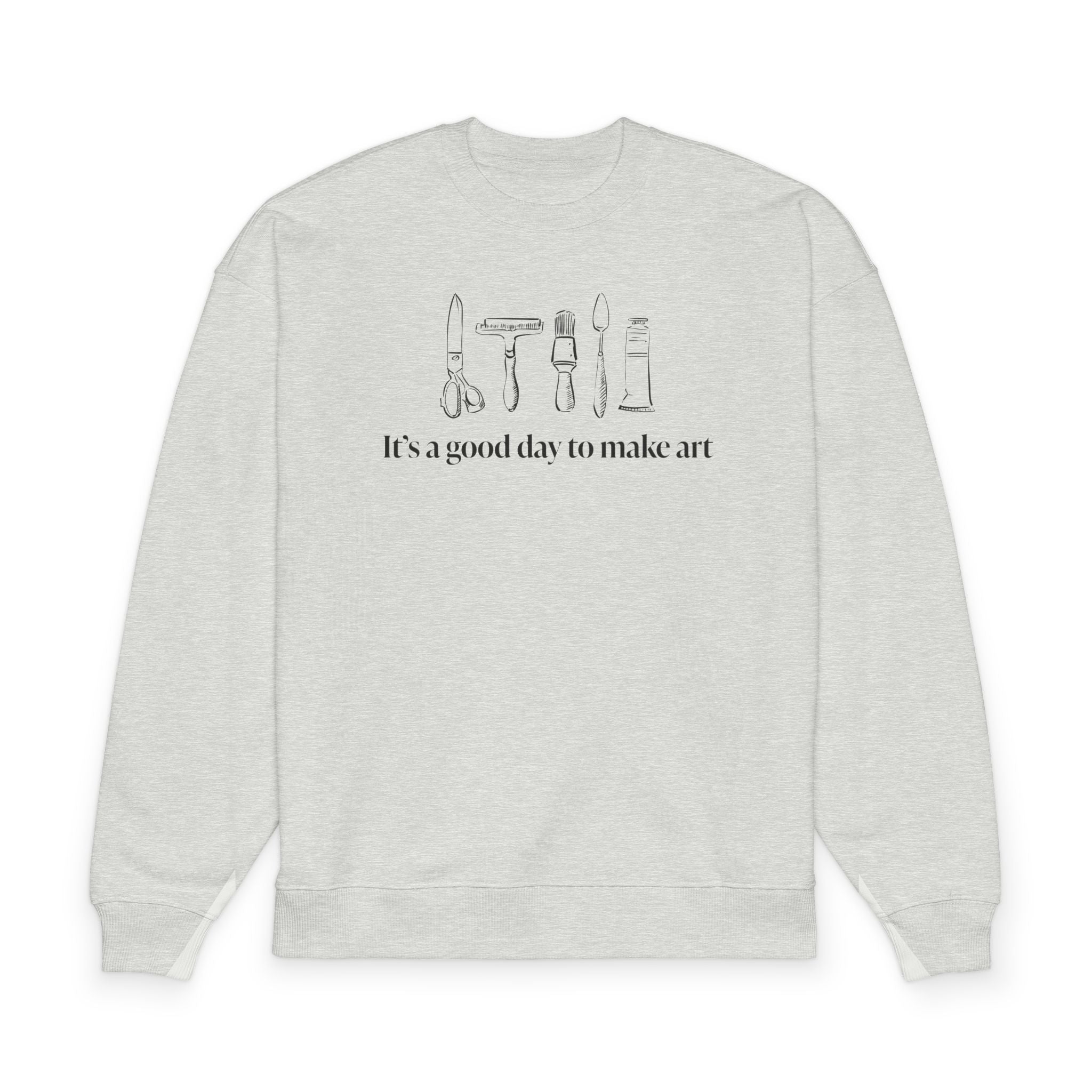 “It's a good day to make art.” Crewneck Sweatshirt